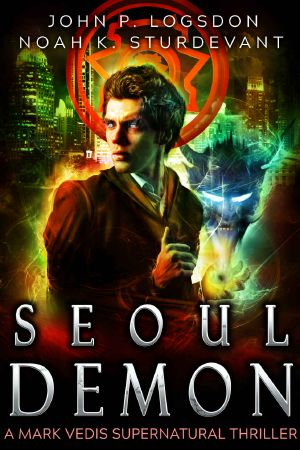 [Southeast Asia Paranormal Police Department 02] • Seoul Demon · A Mark Vedis Supernatural Thriller Book 2